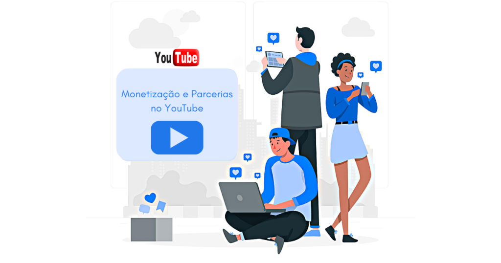 Monetização e Parcerias no YouTube